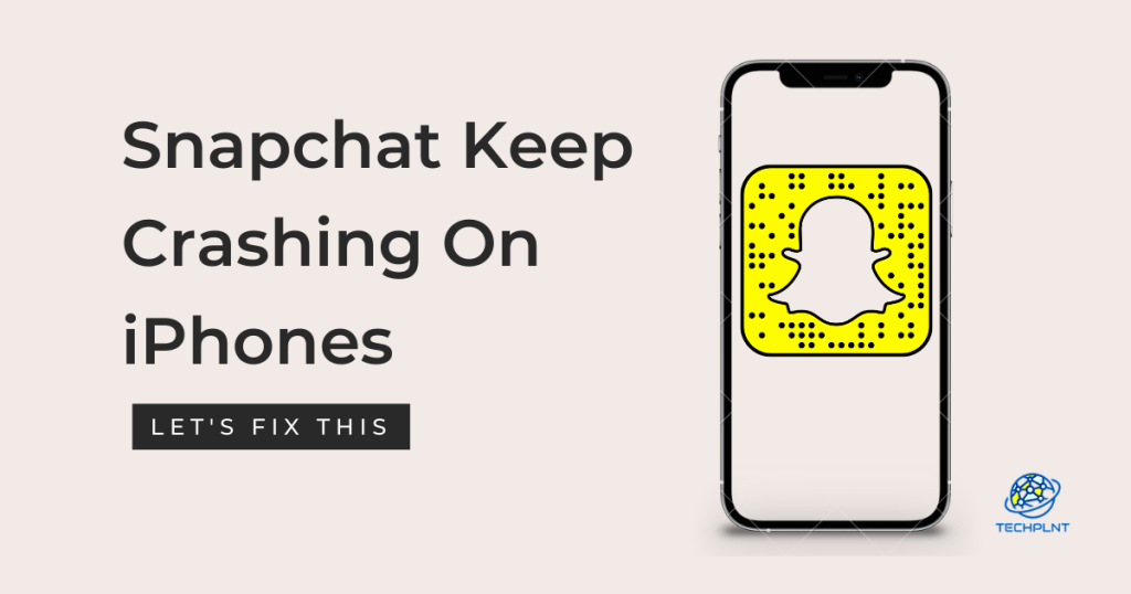 Snapchat Keep Crashing On iPhones
