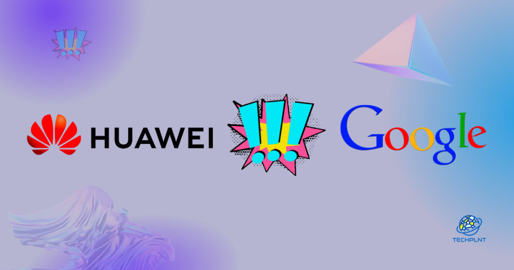 Huawei and Google